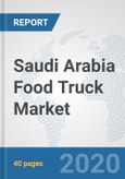 Saudi Arabia Food Truck Market: Prospects, Trends Analysis, Market Size and Forecasts up to 2025- Product Image