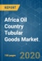 Africa Oil Country Tubular Goods (OCTG) Market - Growth, Trends, and Forecasts (2020-2025) - Product Thumbnail Image