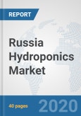 Russia Hydroponics Market: Prospects, Trends Analysis, Market Size and Forecasts up to 2025- Product Image