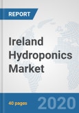 Ireland Hydroponics Market: Prospects, Trends Analysis, Market Size and Forecasts up to 2025- Product Image