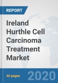 Ireland Hurthle Cell Carcinoma (HCC) Treatment Market: Prospects, Trends Analysis, Market Size and Forecasts up to 2025- Product Image