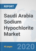 Saudi Arabia Sodium Hypochlorite Market: Prospects, Trends Analysis, Market Size and Forecasts up to 2025- Product Image