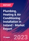Plumbing, Heating & Air Conditioning Installation in Ireland - Industry Market Research Report - Product Image