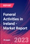 Funeral Activities in Ireland - Industry Market Research Report - Product Image
