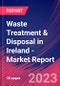 Waste Treatment & Disposal in Ireland - Industry Market Research Report - Product Image