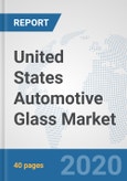 United States Automotive Glass Market: Prospects, Trends Analysis, Market Size and Forecasts up to 2025- Product Image