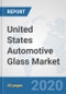 United States Automotive Glass Market: Prospects, Trends Analysis, Market Size and Forecasts up to 2025 - Product Thumbnail Image