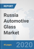 Russia Automotive Glass Market: Prospects, Trends Analysis, Market Size and Forecasts up to 2025- Product Image