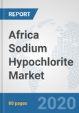 Africa Sodium Hypochlorite Market: Prospects, Trends Analysis, Market Size and Forecasts up to 2025- Product Image
