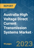 Australia High Voltage Direct Current (HVDC) Transmission Systems Market - Growth, Trends, COVID-19 Impact, and Forecasts (2023-2028)- Product Image