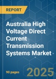Australia High Voltage Direct Current (HVDC) Transmission Systems - Market Share Analysis, Industry Trends & Statistics, Growth Forecasts (2025 - 2030)- Product Image