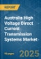 Australia High Voltage Direct Current (HVDC) Transmission Systems - Market Share Analysis, Industry Trends & Statistics, Growth Forecasts (2025 - 2030) - Product Image