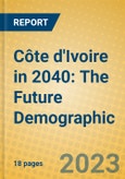 Côte d'Ivoire in 2040: The Future Demographic- Product Image