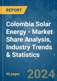 Colombia Solar Energy - Market Share Analysis, Industry Trends & Statistics, Growth Forecasts 2019 - 2029- Product Image