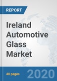 Ireland Automotive Glass Market: Prospects, Trends Analysis, Market Size and Forecasts up to 2025- Product Image