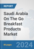 Saudi Arabia On The Go Breakfast Products Market: Prospects, Trends Analysis, Market Size and Forecasts up to 2025- Product Image