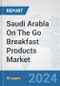 Saudi Arabia On The Go Breakfast Products Market: Prospects, Trends Analysis, Market Size and Forecasts up to 2032 - Product Thumbnail Image