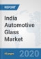 India Automotive Glass Market: Prospects, Trends Analysis, Market Size and Forecasts up to 2025 - Product Thumbnail Image