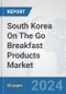 South Korea On The Go Breakfast Products Market: Prospects, Trends Analysis, Market Size and Forecasts up to 2032 - Product Thumbnail Image