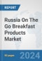Russia On The Go Breakfast Products Market: Prospects, Trends Analysis, Market Size and Forecasts up to 2032 - Product Thumbnail Image