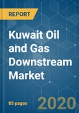 Kuwait Oil and Gas Downstream Market - Growth, Trends, and Forecasts (2020-2025)- Product Image