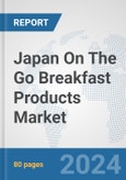 Japan On The Go Breakfast Products Market: Prospects, Trends Analysis, Market Size and Forecasts up to 2032- Product Image