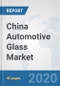 China Automotive Glass Market: Prospects, Trends Analysis, Market Size and Forecasts up to 2025 - Product Thumbnail Image