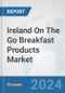 Ireland On The Go Breakfast Products Market: Prospects, Trends Analysis, Market Size and Forecasts up to 2032 - Product Thumbnail Image