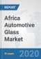 Africa Automotive Glass Market: Prospects, Trends Analysis, Market Size and Forecasts up to 2025 - Product Thumbnail Image