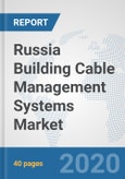 Russia Building Cable Management Systems Market: Prospects, Trends Analysis, Market Size and Forecasts up to 2025- Product Image
