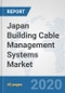 Japan Building Cable Management Systems Market: Prospects, Trends Analysis, Market Size and Forecasts up to 2025 - Product Thumbnail Image
