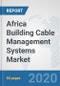 Africa Building Cable Management Systems Market: Prospects, Trends Analysis, Market Size and Forecasts up to 2025 - Product Thumbnail Image