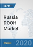 Russia DOOH Market: Prospects, Trends Analysis, Market Size and Forecasts up to 2025- Product Image
