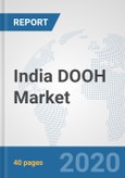 India DOOH Market: Prospects, Trends Analysis, Market Size and Forecasts up to 2025- Product Image