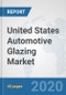 United States Automotive Glazing Market: Prospects, Trends Analysis, Market Size and Forecasts up to 2025 - Product Thumbnail Image