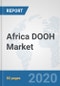 Africa DOOH Market: Prospects, Trends Analysis, Market Size and Forecasts up to 2025 - Product Thumbnail Image