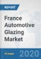 France Automotive Glazing Market: Prospects, Trends Analysis, Market Size and Forecasts up to 2025 - Product Thumbnail Image