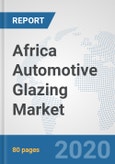 Africa Automotive Glazing Market: Prospects, Trends Analysis, Market Size and Forecasts up to 2025- Product Image