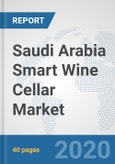 Saudi Arabia Smart Wine Cellar Market: Prospects, Trends Analysis, Market Size and Forecasts up to 2025- Product Image