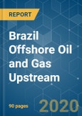 Brazil Offshore Oil and Gas Upstream - Growth, Trends, and Forecasts (2020-2025)- Product Image