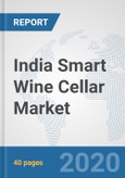India Smart Wine Cellar Market: Prospects, Trends Analysis, Market Size and Forecasts up to 2025- Product Image