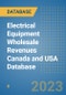 Electrical Equipment Wholesale Revenues Canada and USA Database - Product Image