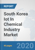 South Korea Iot In Chemical Industry Market: Prospects, Trends Analysis, Market Size and Forecasts up to 2025- Product Image