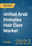 United Arab Emirates Hair Care Market - Growth, Trends, COVID-19 Impact, and Forecasts (2022 - 2027)- Product Image