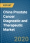 China Prostate Cancer Diagnostic and Therapeutic Market 2019-2025 - Product Thumbnail Image