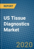 US Tissue Diagnostics Market 2019-2025- Product Image