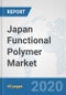 Japan Functional Polymer Market: Prospects, Trends Analysis, Market Size and Forecasts up to 2025 - Product Thumbnail Image