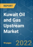 Kuwait Oil and Gas Upstream Market - Growth, Trends, COVID-19 Impact, and Forecasts (2022 - 2027)- Product Image