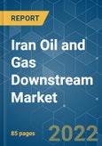 Iran Oil and Gas Downstream Market - Growth, Trends, COVID-19 Impact, and Forecasts (2022 - 2027)- Product Image