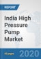 India High Pressure Pump Market: Prospects, Trends Analysis, Market Size and Forecasts up to 2025 - Product Thumbnail Image